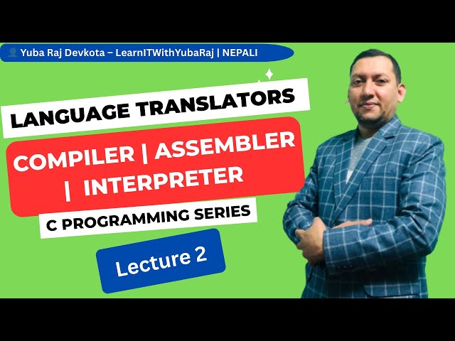 Compiler, Interpreter and Assembler || C Programming || Chapter 1 || Part 2 || Nepali Lecture