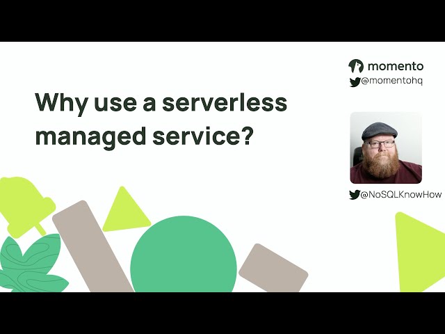 Why use a serverless managed service?