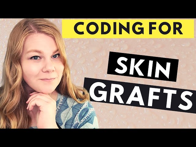MEDICAL CODING -  SKIN GRAFTS - Coding for Wound Preparation and Placement of a Skin Graft