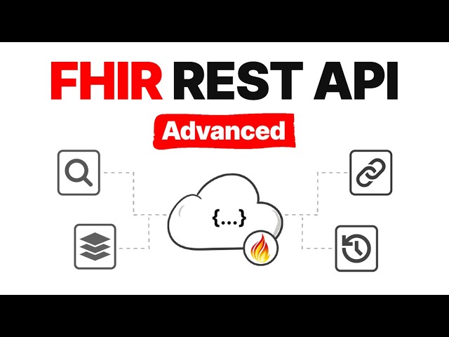 FHIR REST API Advanced Tutorial: Bundles, Conditional Creates, Search & History
