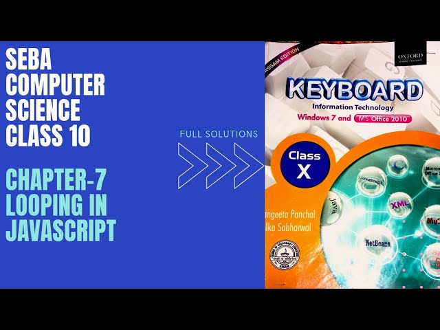 SEBA COMPUTER SCIENCE | CLASS 10 | CHAPTER-7 | LOOPING IN JAVASCRIPT | FULL SOLUTIONS