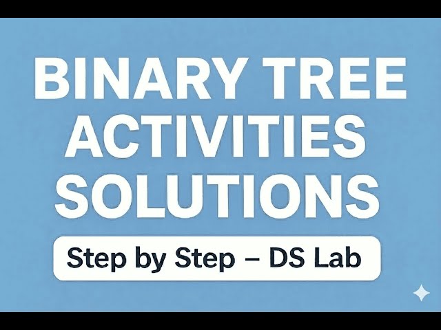 DS Lab: Binary Trees Activities Solutions in Java – Traversals, Height, Balance & Construction 🌳