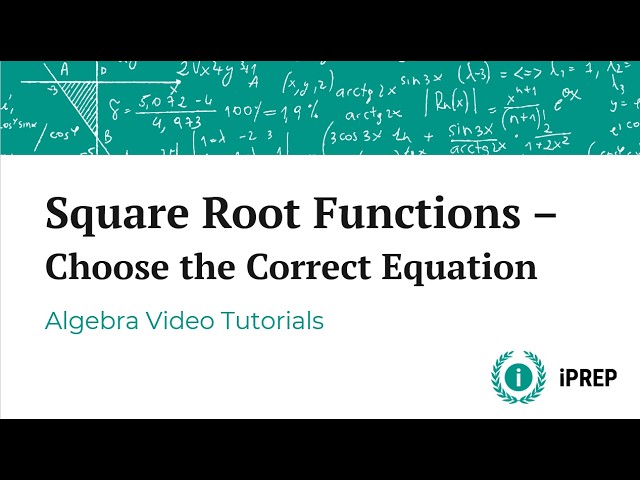 Square Root Functions: Choose the Correct Equation - iPREP's Functions Tutorials