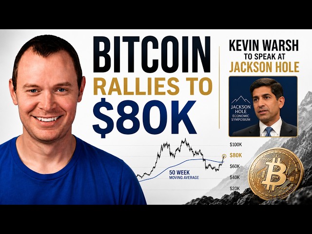 Bitcoin Rallies to $80K | Kevin Warsh Speaking at Jackson Hole