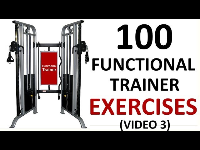 100 Functional Trainer Exercises (Video 3) For Creating Your Functional Trainer Routine