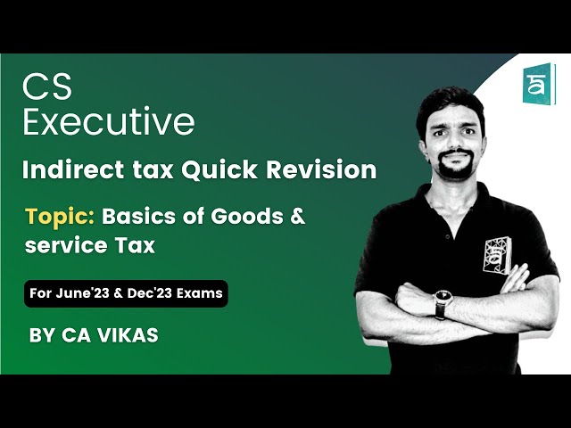 Basics of Goods & Service Tax Quick Revision in English | CS Executive GST | CA Vikas