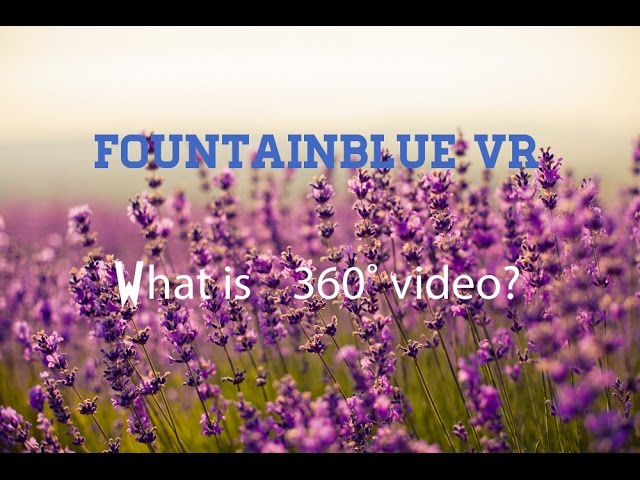 What is 360˚ Degree Video| FountainBlue Showreel and explanatory video