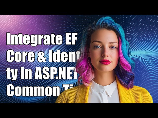 Integrating EF Core with Identity in ASP.NET Core: Common Challenges & Solutions