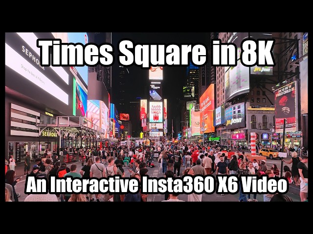 Times Square in 8K interactive VR Video - Insta360 X6