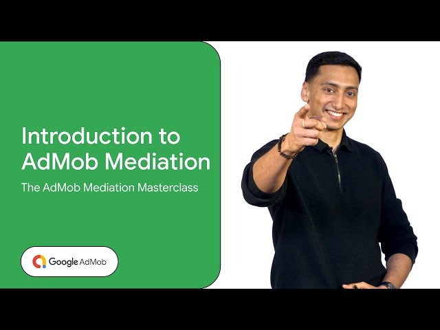 [The AdMob Mediation Masterclass] 1. Introduction to AdMob Mediation