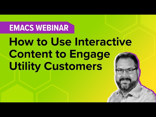 EMACS Webinar: How to Use Interactive Content to Engage Utility Customers