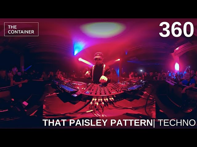 THAT PAISLEY PATTERN | 360 VR DJ  Set |Techno DJ Set | THE Container X ACLP
