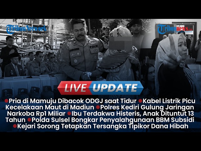 🔴LIVE UPDATE SIANG: ODGJ Bacok Pria di Mamuju saat Tidur, Kabel Listrik Tewaskan Pemotor di Madiun