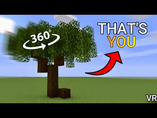 You're a Tree in Steves Minecraft World...
