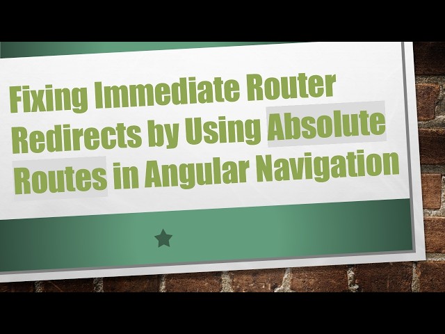 Fixing Immediate Router Redirects by Using Absolute Routes in Angular Navigation