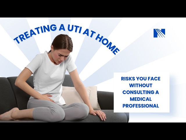 Treating a UTI at home without consulting a medical professional can be risky
