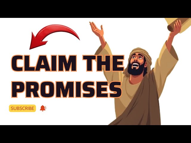 HOW TO CLAIM GOD’S PROMISES WITH BOLD FAITH