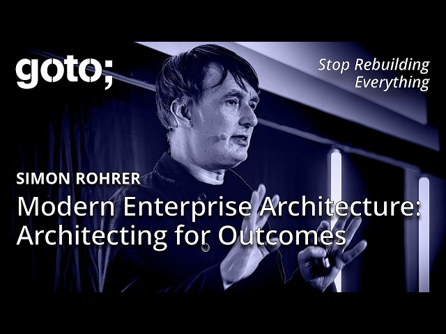 Modern Enterprise Architecture: Architecting for Outcomes • Simon Rohrer • GOTO 2025