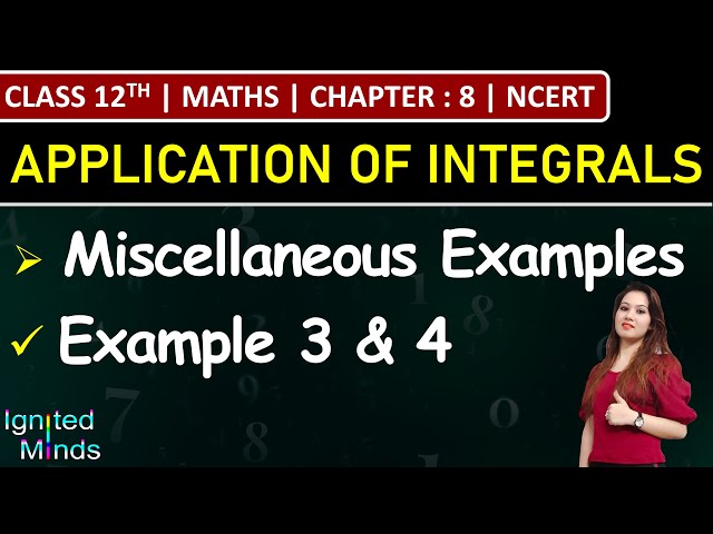 Class 12th Maths Chapter 8 | Miscellaneous Examples 3 & 4 | Application of Integrals | NCERT