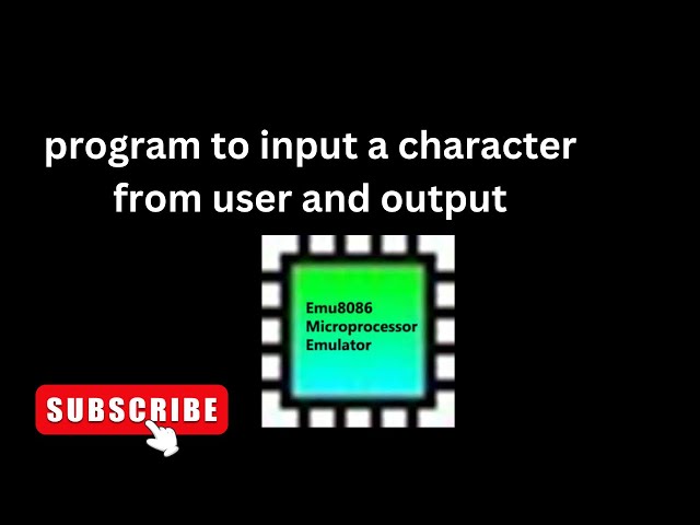 program to input a character from user and output emu 8086
