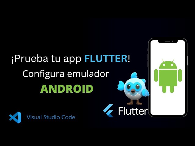 Ejecuta tu app Flutter en un emulador Android desde VSCode en minutos