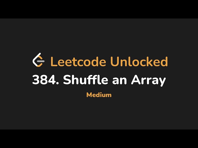 384. Shuffle an Array | Leetcode Unlocked - Python