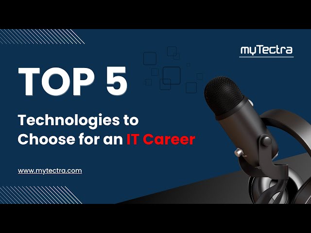 Top 5 Technologies to Choose for an IT Career | myTectra Podcast