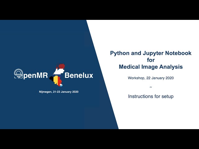 Python and Jupyter notebook for Medical Image Analysis - OpenMR Benelux | workshop setup