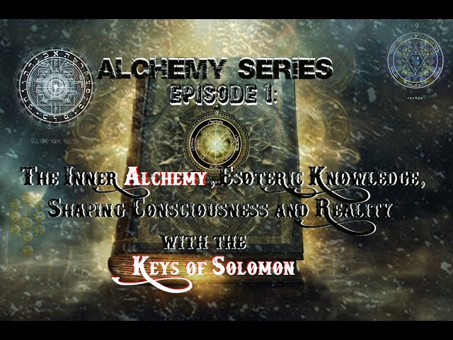 Episode 1: Inner ALCHEMY, Esoteric Knowledge, and Shaping Reality with the KEYS of SOLOMON
