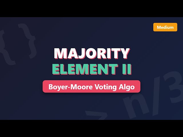 Majority Element II - Boyer-Moore Voting Algorithm Explained