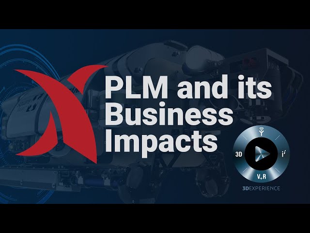 3DEXPERIENCE: Introduction to PLM and its Business Impacts