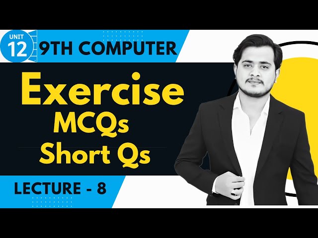Exercise MCQs & Short Questions Solved | 9th Computer - Chapter 12 - Lec 8