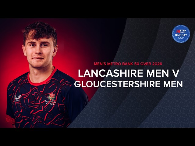 🔴 LIVE: Lancashire v Gloucestershire | Metro Bank One-Day Men