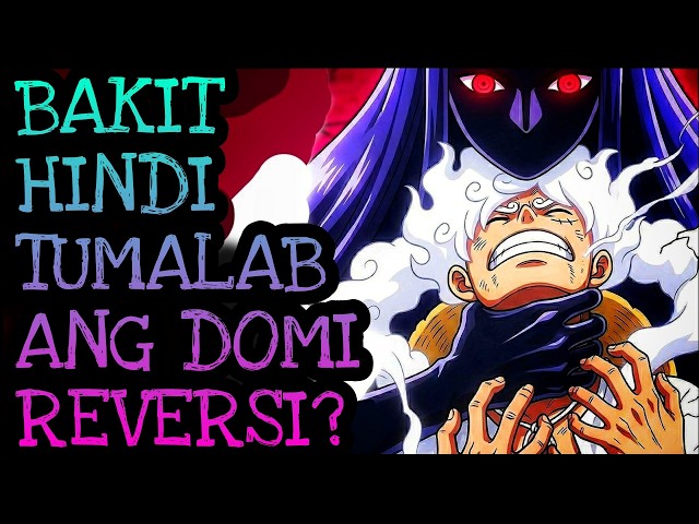 DOMI REVERSI BAKIT HINDI TUMALAB KILA LUFFY!? | One Piece Tagalog Analysis
