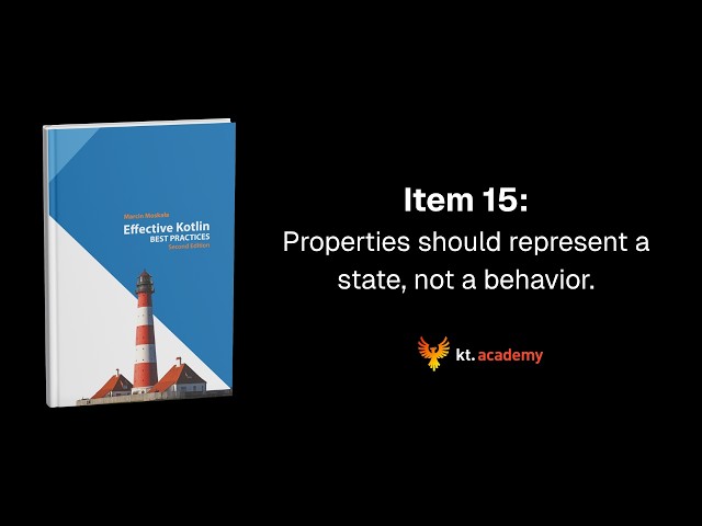 Effective Kotlin Item 15 | Properties should represent a state, not a behavior.