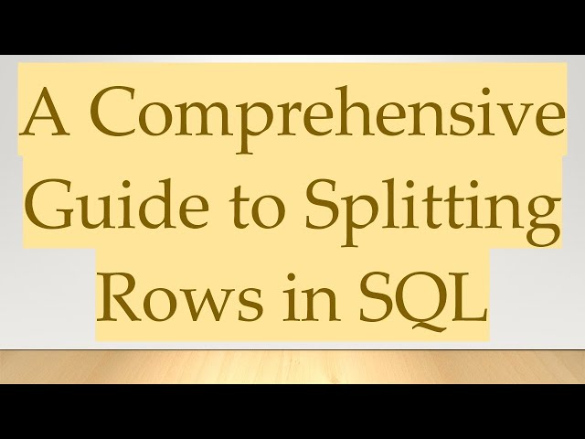 A Comprehensive Guide to Splitting Rows in SQL