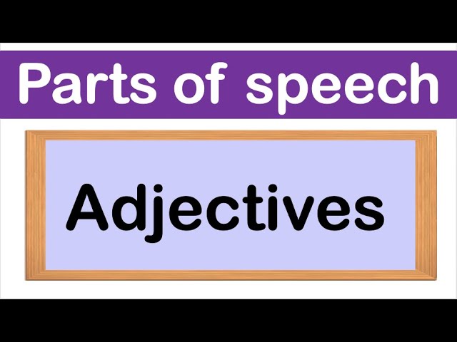 ADJECTIVES | Definition, Types & Examples | Parts of speech