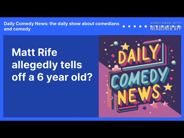Matt Rife allegedly tells off a 6 year old? | Daily Comedy News: the daily show about comedians...