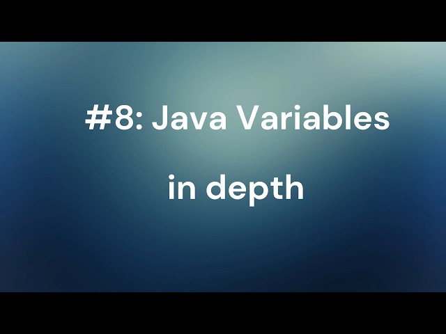 Java Variables in depth