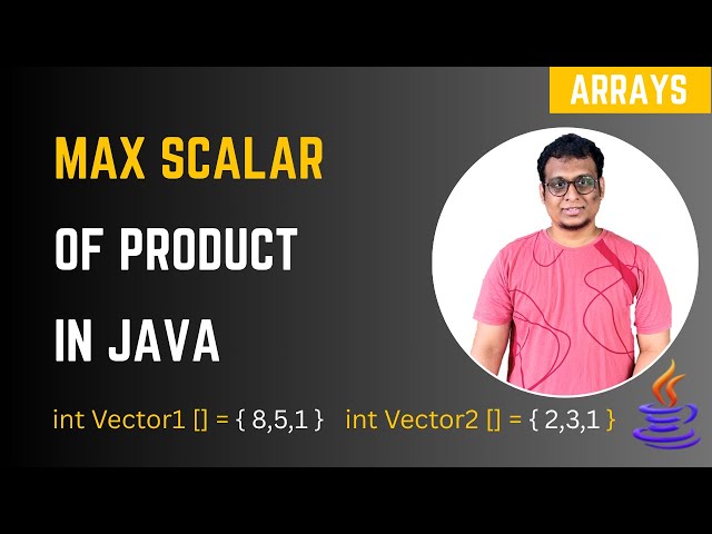 Java Program to Find Maximum Scalar Product of Two Vectors | Java Array Interview Question