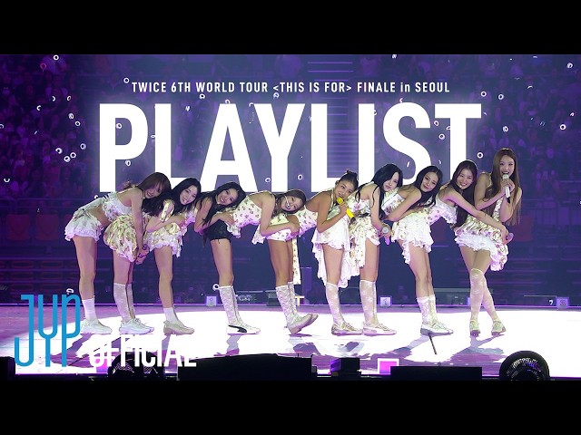 TWICE ＜THIS IS FOR＞ WORLD TOUR FINALE IN SEOUL Playlist