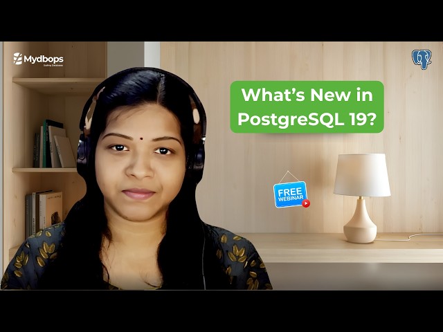 PostgreSQL 19 Preview: What DBAs Must Know Before Upgrading | MyWebinar #55
