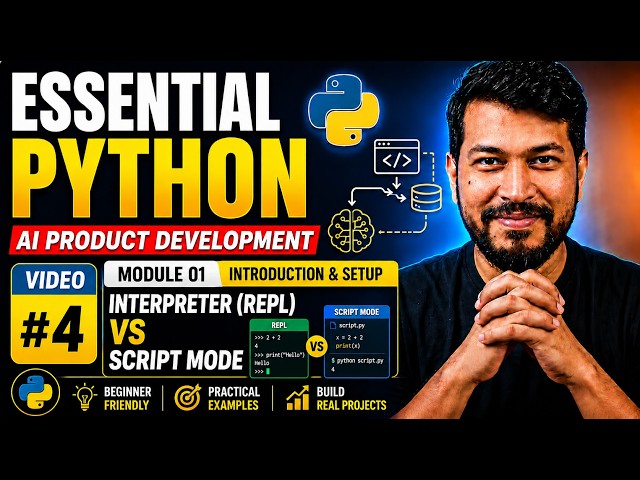 🚀 Essential Python #04 | Interpreter (REPL) vs Script Mode | AI Product Development Series