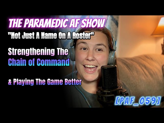 "Not Just A Name On A Roster" Strengthening The Chain of Command & Playing The Game Better [PAF_059]