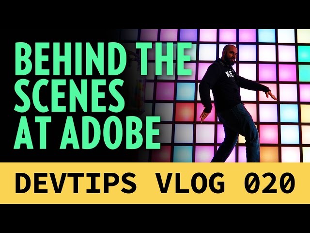 Behind the Scenes at Adobe  [ DevTips Vlog 020 ]