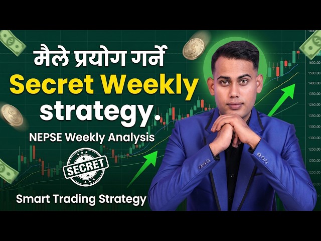 अर्को हप्ताको strategy यस्तो ! The Weekly Candle by Prazol Bhandari.
