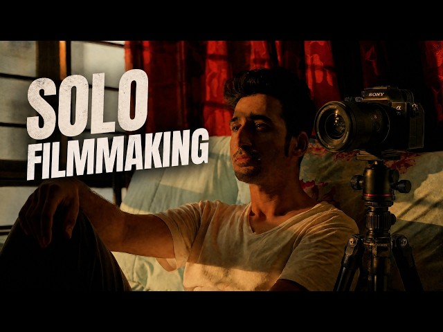 The Art of Solo Filmmaking