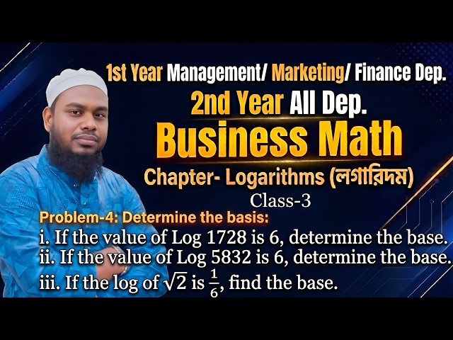 Business Math | Logarithms (লগারিদম) | Class-03 | Problem-4 (Determine the Base)| BBA 1st & 2nd Year