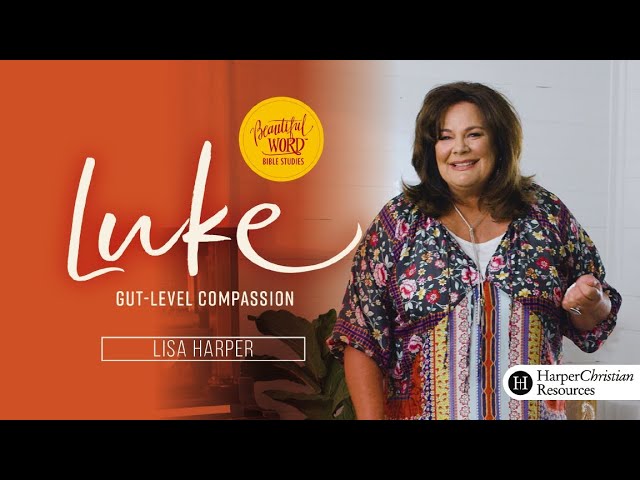 Luke - Session 1: Outliers, Outcasts, and the Outrageous Mercy of God | Bible Study by Lisa Harper