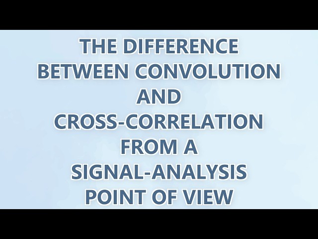 The difference between convolution and cross-correlation from a signal-analysis point of view (3 SOL